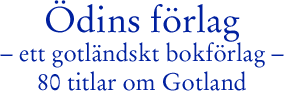 Ödins förlag - ett gotländskt bokförlag - 80 titlar om Gotland